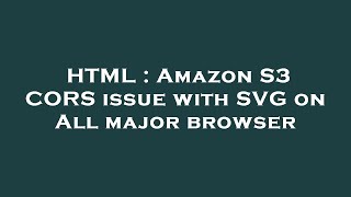 HTML : Amazon S3 CORS issue with SVG on All major browser