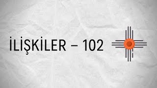 İlişkiler 102 (soru-cevap)