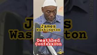 The Shocking Deathbed Confession of James Washington! #trueCrime #realCrime