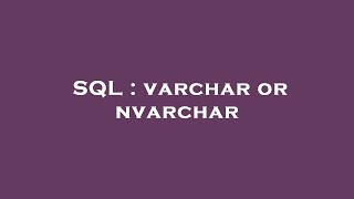 SQL : varchar or nvarchar