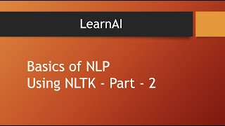 Basics of NLP using NLTK - 2 | NLTK | NLP | LearnAI