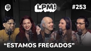LPM! #253 | “ESTAMOS FREGADOS” GOBIERNO BAJÓ LOS BRAZOS