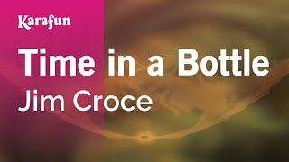 Time in a Bottle - Jim Croce | Karaoke Version | KaraFun