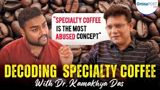 India’s coffee revolution: Inside Kruti Coffee with Dr Kamakhya Das || Biggest coffee myth busted