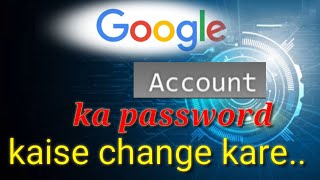 How to change Google account password..