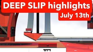 Deep Slip highlights // One driver has reached Floor 16 // July 13th