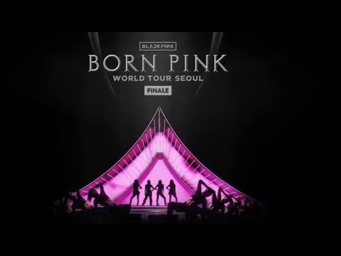 BLACKPINK- WORLD TOUR  [BORN PINK ] FINALE IN SEOUL DAY2 FULL CONCERT