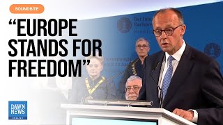 Germany's Merz Says Europe Stands for Freedom | Charlemagne Prize 2025 | Dawn News English