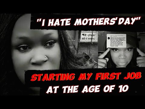 REAL LIFE EXPERIENCE: " I GOT MY FIRST JOB AT 10 YEARS  YOU WON'T BELIEVE THIS! I HA£TE MOTHER'S DAY