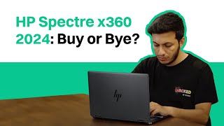 HP Spectre x360 2024 Review: Best Features and Limitations