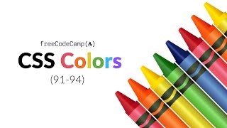 FreeCodeCamp Walkthrough | Learn CSS Colors (Steps 91 - 94)