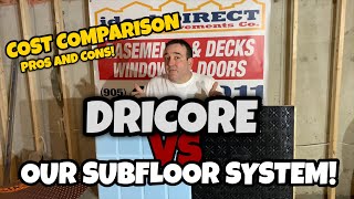 DRICORE VERSUS OUR SYSTEM OF SUBFLOOR OVER CONCRETE!