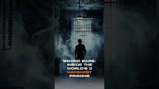 Behind Bars: Inside the World’s 3 Harshest Prisons  #purpose #modernmen #personalgrowth #mentools