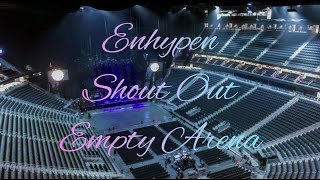 ENHYPEN - SHOUT OUT | Empty Arena Effect 🎧
