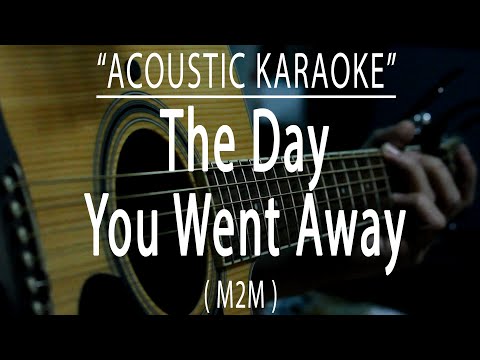 The Day You Went Away - M2M (Acoustic karaoke)