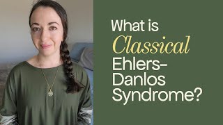 What is Classical Ehlers-Danlos Syndrome?