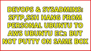 DevOps & SysAdmins: sftp,ssh hang from personal ubuntu to aws ubuntu ec2 but not putty on same box