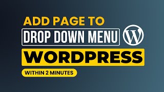 How To Add A Page To A Drop Down Menu In Wordpress Website [Easily]