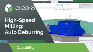 Auto Deburring in High-Speed Milling Advanced | Creo 8