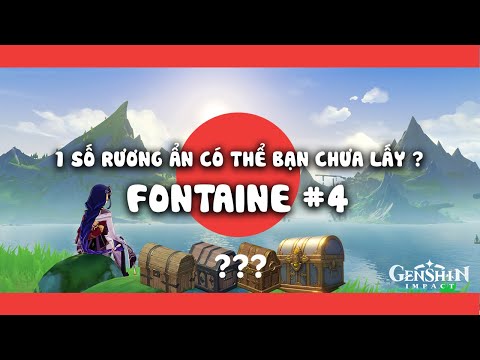 FONTAINE #4: 1 SỐ RƯƠNG ẨN CÓ THỂ BẠN CHƯA LẤY ? P.7