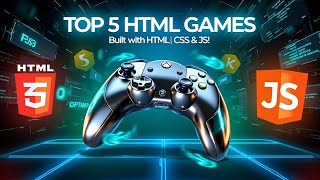 Top 5 HTML, CSS, and JavaScript Games You Must Try in 2025