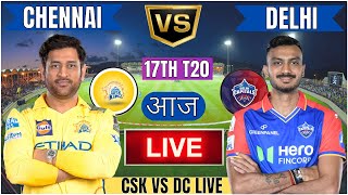🔴 Chennai vs Delhi IPL 2025 | CSK vs DC 17th IPL T20 Live Match Today Commentary #livescore