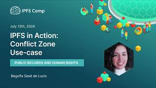 IPFS in Action: Conflict Zone Use-case - Begoña Sesé de Lucio