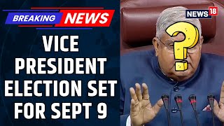 Vice-Presidential Election Scheduled For September 9 Announces Election Commission Of India | News18