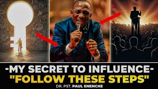 MY SECRET TO INFLUENCE, FOLLOW THESE STEPS || DR PAUL ENECHE