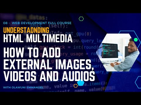 08 - HTML Multimedia Part 2: Embedding External Resources (Web Development Full Course - OK Emmanuel