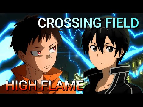 HIGH FLAME x Crossing Field (AMV) - Mashup of Fire Force: Season 3, Sword Art Online
