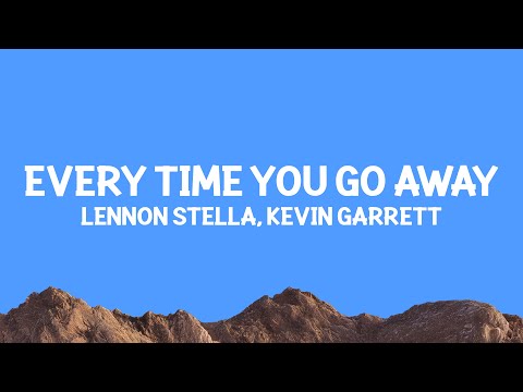 @lennonstella, @KevinOGarrett - Every Time You Go Away (Lyrics)