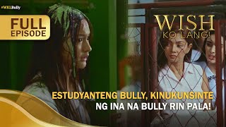 Estudyanteng bully, kinukunsinte ng ina na bully rin pala! (Full Episode) | Wish Ko Lang