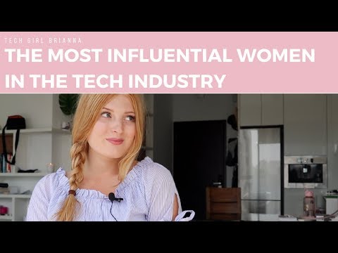 The Most Influencial Women in the Tech Industry!