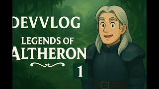 Legends of Altheron Devvlog #1