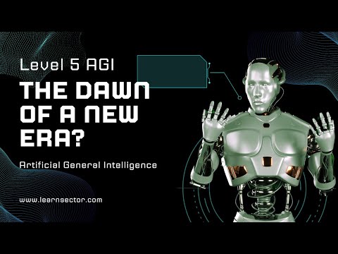 Level 5 AGI: The Dawn of a New Era?