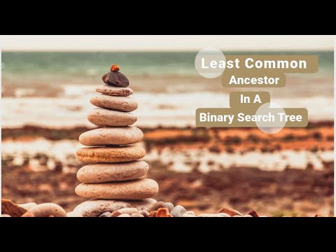 Least Common Ancestor In a BST - Mock Interview (GiveBack)