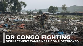 DR Congo fighting: Displacement camps near Goma destroyed and looted amid M23 advance