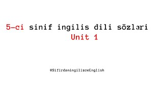 5-ci ingilis dili sözləri | 5ci sinif ingilis dili dersliyi | 5ci sinif ingilis dili unit 1