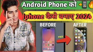 How To Make Android Phone To iPhone | Android Phone Ko Iphone Kaise Bnaye | Yogesh itkan