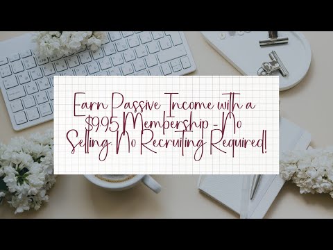 Earn Passive Income with a $9.95 Membership – No Selling, No Recruiting Required!