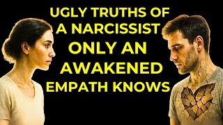5 Ugly Truths of a Narcissist Only an AWAKENED Empaths Knows