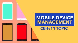 Mobile Device Management - CEHv11 Topic
