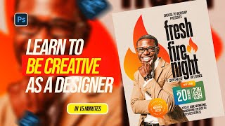 Learn To Be Creative As A Designer | Photoshop Tutorial