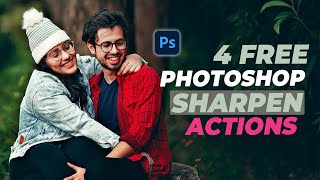 4 Free Actions To Sharpen Your Images in Photoshop: Complete Tutorial