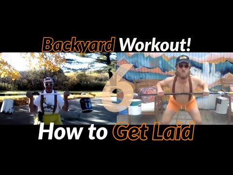 How to Get Laid -- Backyard Workout 6 -- Eric Maus