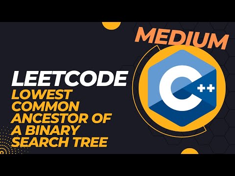 LeetCode - Lowest Common Ancestor of a Binary Search Tree - C++