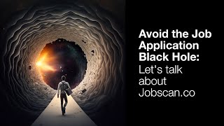 Avoid the Job Application Black Hole: Let's talk about JobScan.co