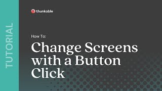 How to Change Thunkable Screens with a Button Click