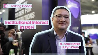 Talking Heads: Institutional Interest in DeFi ft. Cake DeFi's U-Zyn Chua